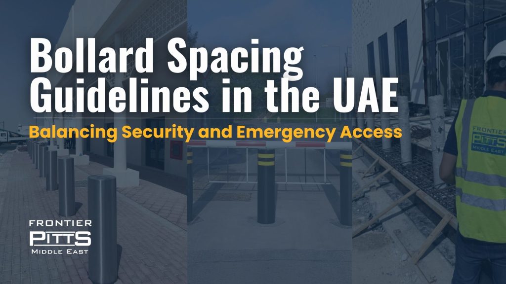 Frontier Pitts Middle East banner showing bollard spacing guidelines in the UAE with bollard installations at commercial and construction sites, highlighting security and emergency access.
