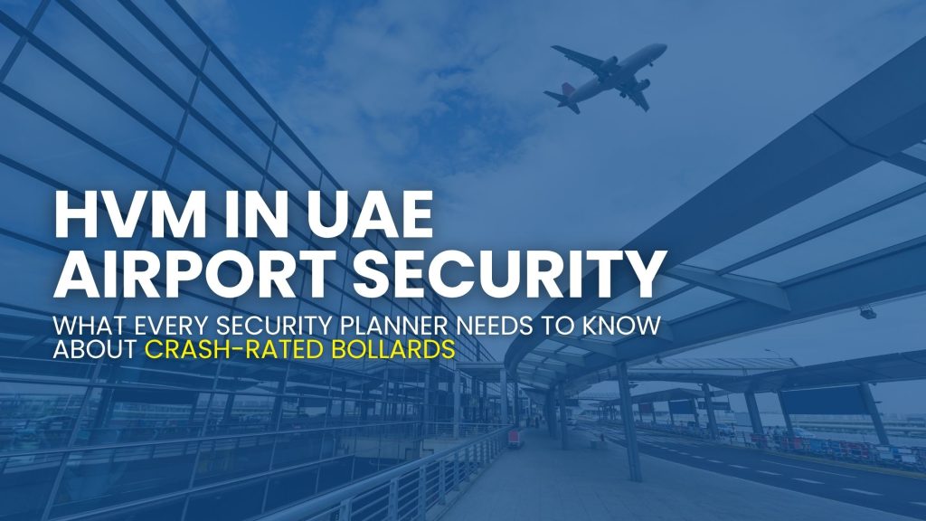 HVM in UAE airport security with crash-rated bollards protecting terminal entrance and perimeter zones